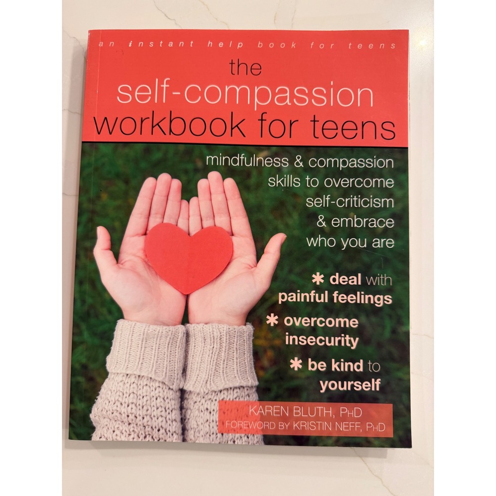 The‎ Self-Compassion Workbook for Teens Karen Bluth PhD Mindfulness Skills Book
